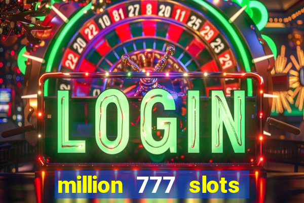 million 777 slots paga mesmo